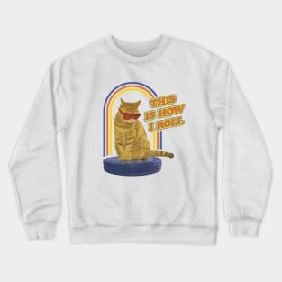 This Is How I Roll Crewneck Sweatshirt